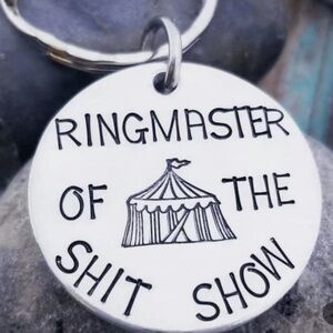 3/$25 “Ringmaster of the Sh*t Show” Keychain Key Ring Pendant Bag Charm UNISEX